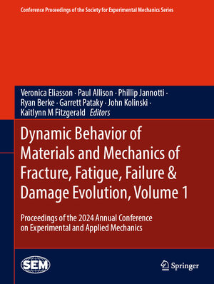 Buchcover Dynamic Behavior of Materials and Mechanics of Fracture, Fatigue, Failure & Damage Evolution, Volume 1  | EAN 9783031858291 | ISBN 3-031-85829-8 | ISBN 978-3-031-85829-1