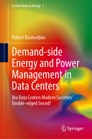 Buchcover Demand-Side Energy and Power Management in Data Centers | Robert Basmadjian | EAN 9783031859557 | ISBN 3-031-85955-3 | ISBN 978-3-031-85955-7