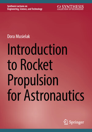 Buchcover Introduction to Rocket Propulsion for Astronautics | Dora Musielak | EAN 9783031861413 | ISBN 3-031-86141-8 | ISBN 978-3-031-86141-3