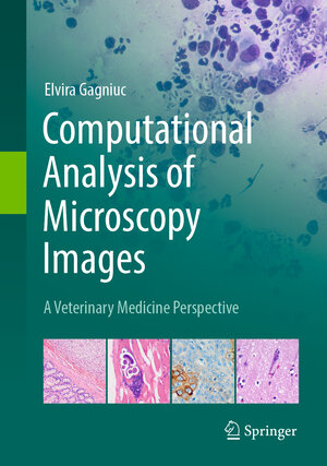 Buchcover Computational Analysis of Microscopy Images | Elvira Gagniuc | EAN 9783031862700 | ISBN 3-031-86270-8 | ISBN 978-3-031-86270-0
