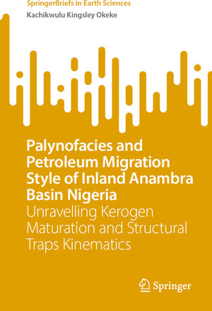 Buchcover Palynofacies and Petroleum Migration Style of Inland Anambra Basin Nigeria | Kachikwulu Kingsley Okeke | EAN 9783031867156 | ISBN 3-031-86715-7 | ISBN 978-3-031-86715-6