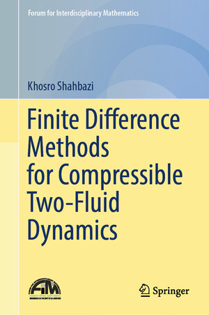 Buchcover Finite Difference Methods for Compressible Two-Fluid Dynamics | Khosro Shahbazi | EAN 9783031873409 | ISBN 3-031-87340-8 | ISBN 978-3-031-87340-9
