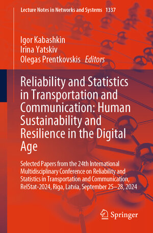 Buchcover Reliability and Statistics in Transportation and Communication: Human Sustainability and Resilience in the Digital Age | EAN 9783031875311 | ISBN 3-031-87531-1 | ISBN 978-3-031-87531-1