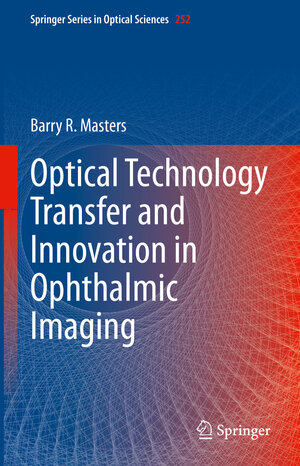 Buchcover Optical Technology Transfer and Innovation in Ophthalmic Imaging | Barry R. Masters | EAN 9783031877117 | ISBN 3-031-87711-X | ISBN 978-3-031-87711-7