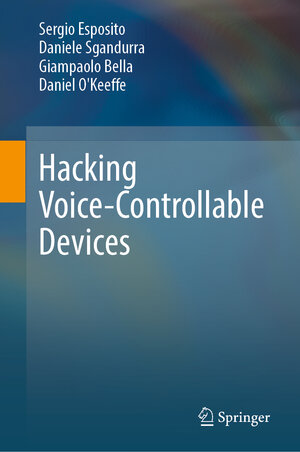 Buchcover Hacking Voice-Controllable Devices | Sergio Esposito | EAN 9783031881442 | ISBN 3-031-88144-3 | ISBN 978-3-031-88144-2
