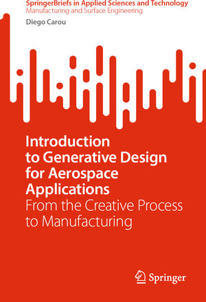 Buchcover Introduction to Generative Design for Aerospace Applications | Diego Carou | EAN 9783031890529 | ISBN 3-031-89052-3 | ISBN 978-3-031-89052-9