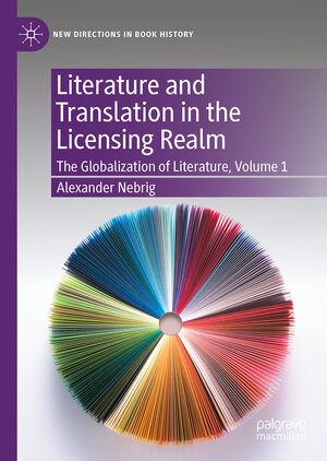Buchcover Literature and Translation in the Licensing Realm | Alexander Nebrig | EAN 9783031892424 | ISBN 3-031-89242-9 | ISBN 978-3-031-89242-4