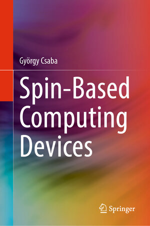 Buchcover Spin-Based Computing Devices | György Csaba | EAN 9783031894282 | ISBN 3-031-89428-6 | ISBN 978-3-031-89428-2
