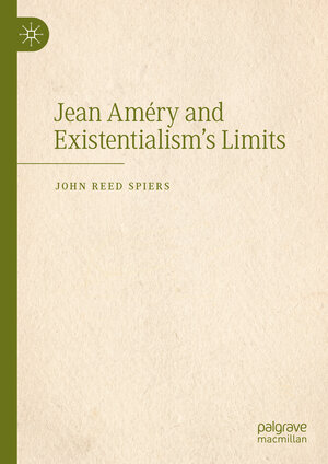 Buchcover Jean Améry and Existentialism’s Limits | John Reed Spiers | EAN 9783031901454 | ISBN 3-031-90145-2 | ISBN 978-3-031-90145-4
