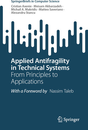 Buchcover Applied Antifragility in Technical Systems | Cristian Axenie | EAN 9783031904240 | ISBN 3-031-90424-9 | ISBN 978-3-031-90424-0