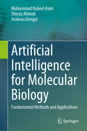 Buchcover Artificial Intelligence for Molecular Biology | Muhammad Nabeel Asim | EAN 9783031904493 | ISBN 3-031-90449-4 | ISBN 978-3-031-90449-3