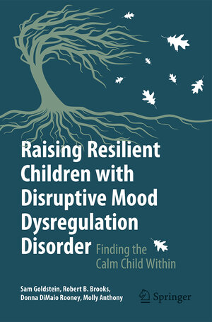 Buchcover Raising Resilient Children with Disruptive Mood Dysregulation Disorder | Sam Goldstein | EAN 9783031906466 | ISBN 3-031-90646-2 | ISBN 978-3-031-90646-6