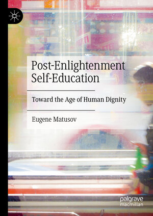 Buchcover Post-Enlightenment Self-Education | Eugene Matusov | EAN 9783031906749 | ISBN 3-031-90674-8 | ISBN 978-3-031-90674-9