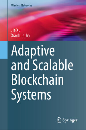 Buchcover Adaptive and Scalable Blockchain Systems | Jie Xu | EAN 9783031908101 | ISBN 3-031-90810-4 | ISBN 978-3-031-90810-1