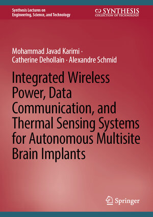 Buchcover Integrated Wireless Power, Data Communication, and Thermal Sensing Systems for Autonomous Multisite Brain Implants | Mohammad Javad Karimi | EAN 9783031908392 | ISBN 3-031-90839-2 | ISBN 978-3-031-90839-2