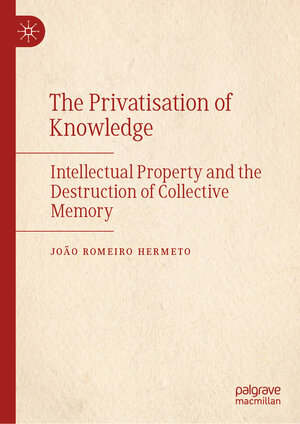 Buchcover The Privatisation of Knowledge | João Romeiro Hermeto | EAN 9783031908651 | ISBN 3-031-90865-1 | ISBN 978-3-031-90865-1