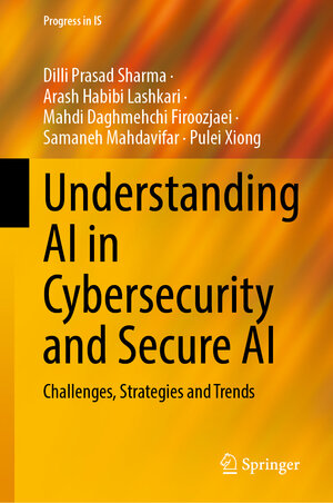 Buchcover Understanding AI in Cybersecurity and Secure AI | Dilli Prasad Sharma | EAN 9783031915246 | ISBN 3-031-91524-0 | ISBN 978-3-031-91524-6