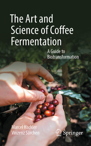 Buchcover The Art and Science of Coffee Fermentation | Marcel Hackler | EAN 9783031915987 | ISBN 3-031-91598-4 | ISBN 978-3-031-91598-7