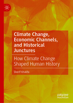 Buchcover Climate Change, Economic Channels, and Historical Junctures | Sherif Khalifa | EAN 9783031918674 | ISBN 3-031-91867-3 | ISBN 978-3-031-91867-4