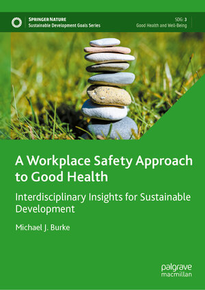 Buchcover A Workplace Safety Approach to Good Health | Michael J. Burke | EAN 9783031919268 | ISBN 3-031-91926-2 | ISBN 978-3-031-91926-8
