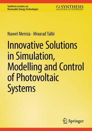 Buchcover Innovative Solutions in Simulation, Modelling and Control of Photovoltaic Systems | Nawel Mensia | EAN 9783031942600 | ISBN 3-031-94260-4 | ISBN 978-3-031-94260-0