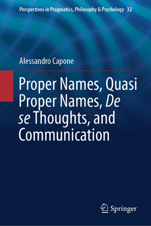 Buchcover Proper Names, Quasi Proper Names, De se Thoughts, and Communication | Alessandro Capone | EAN 9783031950131 | ISBN 3-031-95013-5 | ISBN 978-3-031-95013-1