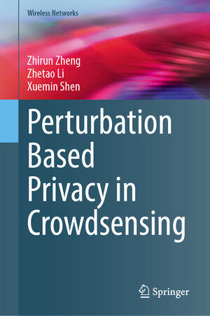 Buchcover Perturbation Based Privacy in Crowdsensing | Zhirun Zheng | EAN 9783031950513 | ISBN 3-031-95051-8 | ISBN 978-3-031-95051-3