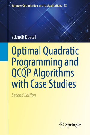 Buchcover Optimal Quadratic Programming and QCQP Algorithms with Case Studies | Zdeněk Dostál | EAN 9783031951664 | ISBN 3-031-95166-2 | ISBN 978-3-031-95166-4