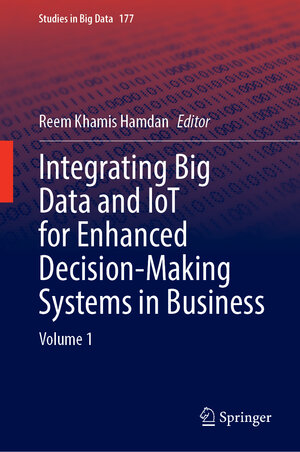 Buchcover Integrating Big Data and IoT for Enhanced Decision-Making Systems in Business | EAN 9783031976087 | ISBN 3-031-97608-8 | ISBN 978-3-031-97608-7