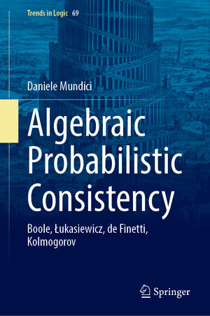 Buchcover Algebraic Probabilistic Consistency | Daniele Mundici | EAN 9783031983375 | ISBN 3-031-98337-8 | ISBN 978-3-031-98337-5