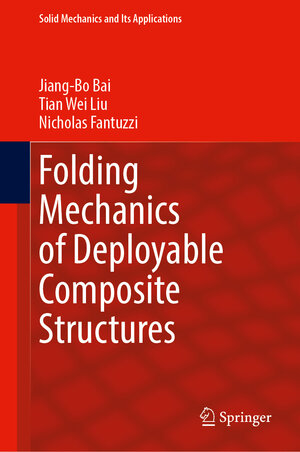 Buchcover Folding Mechanics of Deployable Composite Structures | Jiang-Bo Bai | EAN 9783031992544 | ISBN 3-031-99254-7 | ISBN 978-3-031-99254-4