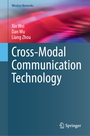 Buchcover Cross-Modal Communication Technology | Xin Wei | EAN 9783032009579 | ISBN 3-032-00957-X | ISBN 978-3-032-00957-9