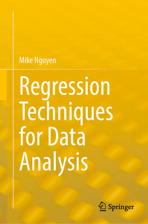 Buchcover Regression Techniques for Data Analysis | Mike Nguyen | EAN 9783032018342 | ISBN 3-032-01834-X | ISBN 978-3-032-01834-2