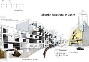 Buchcover Aktuelle Architektur in Zürich | Patrick Krecl | EAN 9783033008052 | ISBN 3-033-00805-4 | ISBN 978-3-033-00805-2