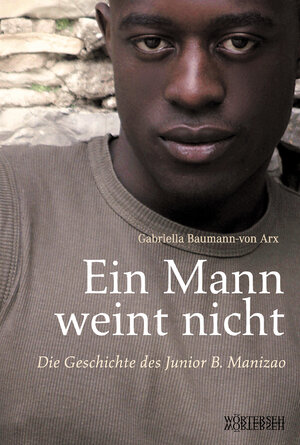 Buchcover Ein Mann weint nicht | Gabriella Baumann-von Arx | EAN 9783033008519 | ISBN 3-033-00851-8 | ISBN 978-3-033-00851-9