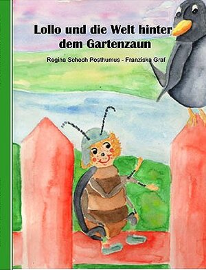 Buchcover Lollo und die Welt hinter dem Gartenzaun | Regina Schoch Posthumus | EAN 9783033037878 | ISBN 3-033-03787-9 | ISBN 978-3-033-03787-8