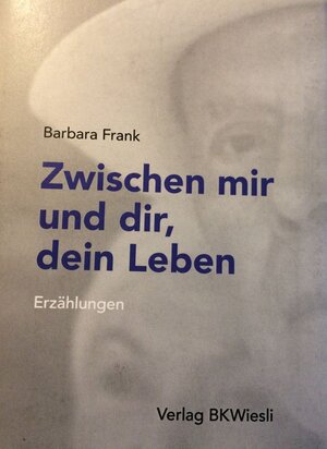 Buchcover Zwischen mir und dir, dein Leben | Barbara Frank | EAN 9783033068711 | ISBN 3-033-06871-5 | ISBN 978-3-033-06871-1