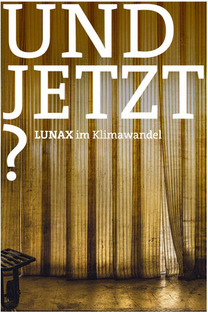 Buchcover UND JETZT? LUNAX im Klimawandel  | EAN 9783033090408 | ISBN 3-033-09040-0 | ISBN 978-3-033-09040-8