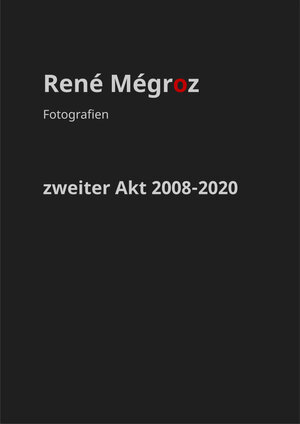 Buchcover zweiter Akt 2008-2020 | René Mégroz | EAN 9783033093683 | ISBN 3-033-09368-X | ISBN 978-3-033-09368-3