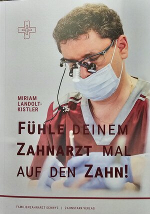 Buchcover Fühle deinem Zahnarzt mal auf den Zahn! | Miriam Landolt-Kistler | EAN 9783033101616 | ISBN 3-033-10161-5 | ISBN 978-3-033-10161-6