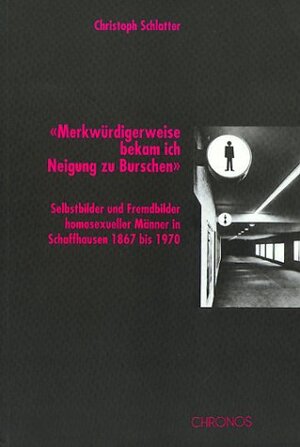 Buchcover 'Merkwürdigerweise bekam ich Neigung zu Burschen' | Christoph Schlatter | EAN 9783034005241 | ISBN 3-0340-0524-5 | ISBN 978-3-0340-0524-1