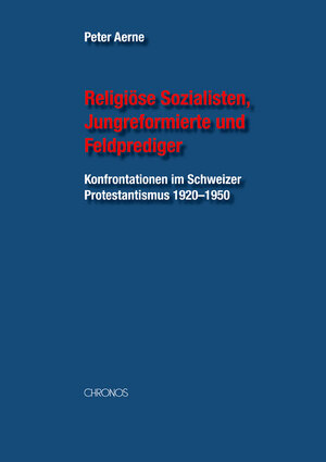 Buchcover Religiöse Sozialisten, Jungreformierte und Feldprediger | Peter Aerne | EAN 9783034007450 | ISBN 3-0340-0745-0 | ISBN 978-3-0340-0745-0