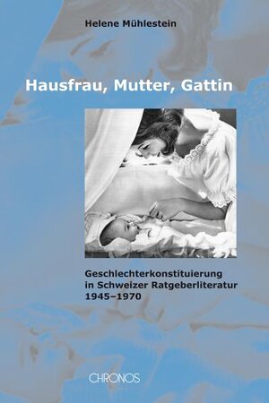 Buchcover Hausfrau, Mutter, Gattin | Helene Mühlestein | EAN 9783034009829 | ISBN 3-0340-0982-8 | ISBN 978-3-0340-0982-9