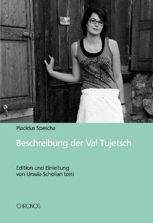 Buchcover Beschreibung der Val Tujetsch | Placidus Spescha | EAN 9783034009942 | ISBN 3-0340-0994-1 | ISBN 978-3-0340-0994-2
