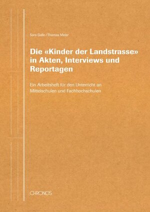 Buchcover Die 'Kinder der Landstrasse' in Akten, Interviews und Reportagen | Sara Galle | EAN 9783034010337 | ISBN 3-0340-1033-8 | ISBN 978-3-0340-1033-7