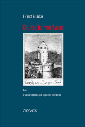 Buchcover Der Freihof von Aarau | Heinrich Zschokke | EAN 9783034010863 | ISBN 3-0340-1086-9 | ISBN 978-3-0340-1086-3