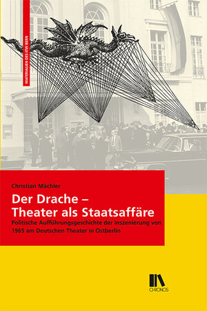 Buchcover Der Drache – Theater als Staatsaffäre | Christian Mächler | EAN 9783034012799 | ISBN 3-0340-1279-9 | ISBN 978-3-0340-1279-9