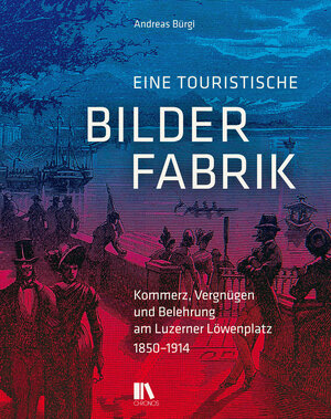 Buchcover Eine touristische Bilderfabrik | Andreas Bürgi | EAN 9783034012966 | ISBN 3-0340-1296-9 | ISBN 978-3-0340-1296-6