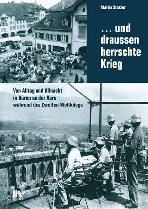 Buchcover … und draussen herrschte Krieg | Martin Stotzer | EAN 9783034013161 | ISBN 3-0340-1316-7 | ISBN 978-3-0340-1316-1