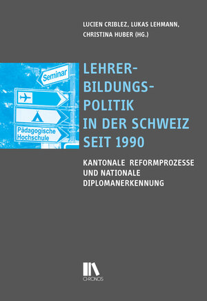 Buchcover Lehrerbildungspolitik in der Schweiz seit 1990  | EAN 9783034013420 | ISBN 3-0340-1342-6 | ISBN 978-3-0340-1342-0